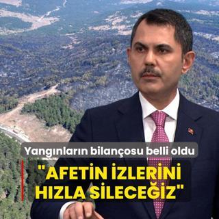 Orman yangnlarnn bilanosu belli oldu... Bakan Kurum: Afetin izlerini hzla sileceiz