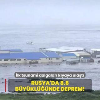 Rusya'da 8.8 byklnde deprem! lk tsunami dalgalar kyaya ulat