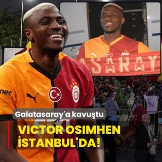 Victor Osimhen stanbul'da! Galatasaray'a kavutu