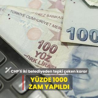 CHP'li iki belediyeden tepki eken karar: Yzde 1000 zam yapld