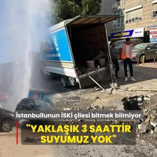 stanbullunun SK ilesi bitmek bilmiyor: Yaklak 3 saattir suyumuz yok