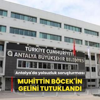 Antalya Bykehir Belediyesine yolsuzluk soruturmas... Muhittin Bcek'in gelini tutukland
