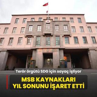Terr rgt SDG iin saya iliyor! MSB kaynaklar yl sonunu iaret etti