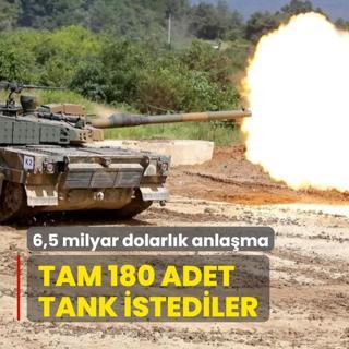 6,5 milyar dolarlk anlama! 180 adet tank istediler