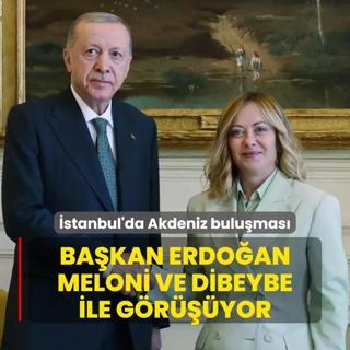 stanbul'da Akdeniz bulumas: Bakan Erdoan Meloni ve Dibeybe ile gryor