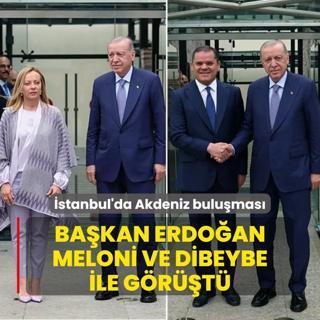 stanbul'da Akdeniz bulumas: Bakan Erdoan Meloni ve Dibeybe ile grt