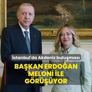 stanbul'da Akdeniz bulumas: Bakan Erdoan Meloni ile gryor