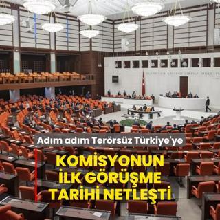Adm adm Terrsz Trkiye'ye: Komisyonun ilk grme tarihi netleti