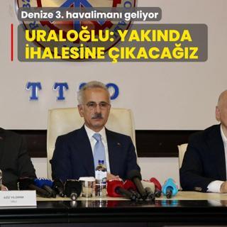 Denize 3. havaliman geliyor! Bakan Uralolu: Yaknda ihalesine kacaz