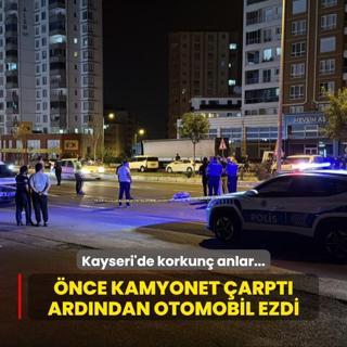 Kayseri'de korkun anlar... nce kamyonet arpt ardndan otomobil ezdi
