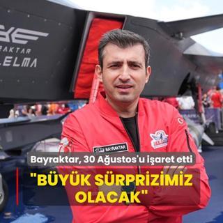 Seluk Bayraktar 30 Austos'u iaret etti: Byk srprizimiz olacak