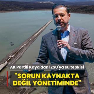 AK Partili Kaya'dan ZSU'ya su tepkisi: Sorun kaynakta deil ynetiminde