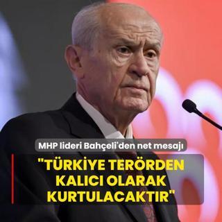 MHP lideri Baheli'den net mesaj: Trkiye terr musibetinden kalc olarak kurtulacaktr