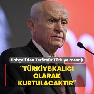 MHP lideri Baheli'den Terrsz Trkiye mesaj: Trkiye kalc olarak kurtulacaktr
