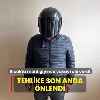 Scakta mont giyince yakay ele verdi: Tehlike son anda nlendi