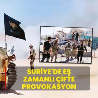 Suriye'de e zamanl ifte provokasyon