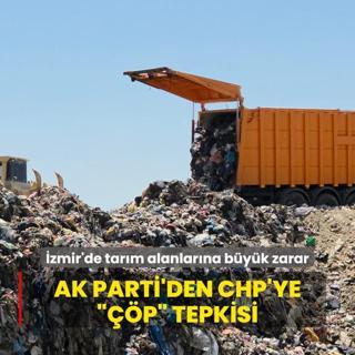 AK Parti'den CHP'ye p tepkisi: zmir'de tarm alanlarna byk zarar