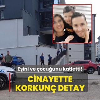 Eini ve ocuunu katletti! Cinayette korkun detay