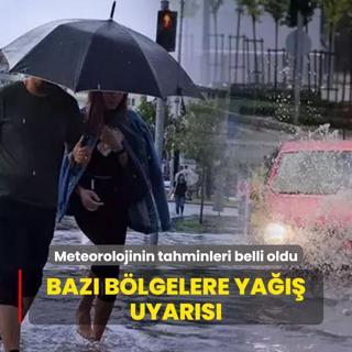 Meteorolojinin tahminleri belli oldu: Baz blgelere ya uyars