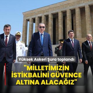 Yksek Askeri ura topland... Bakan Erdoan: Milletimizin istikbalini gvence altna alacaz
