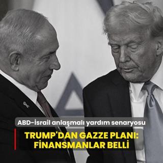 ABD-srail anlamal yardm senaryosu... Trump'dan Gazze plan: Finansmanlar belli