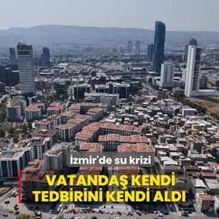 zmir'de su krizi: Vatanda kendi tedbirini kendi ald