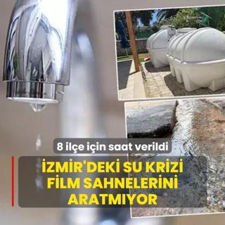 zmir'deki yaanan su krizi film sahnelerini aratmyor: 8 ile iin saat verildi