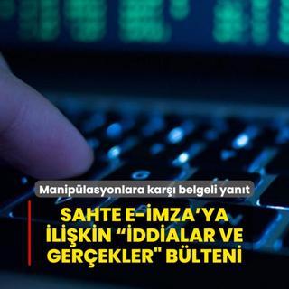 Maniplasyonlara kar belgeli yant: Sahte e-mza'ya ilikin  iddialar ve gerekler blteni