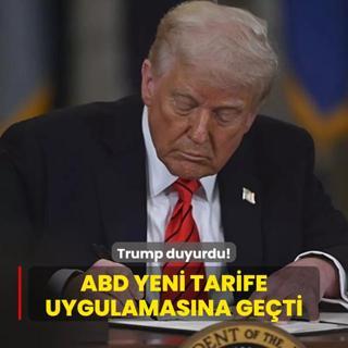 Trump duyurdu! ABD yeni tarife uygulamasna geti