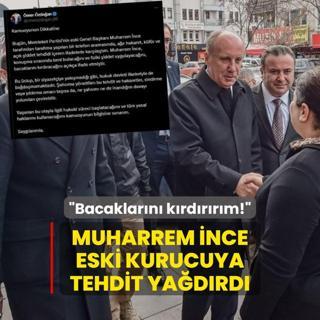 Bacaklarn krdrrm! iddias: Muharrem nce eski kurucuya tehdit yadrd