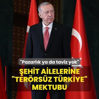 Bakan Erdoan'dan ehit ailelerine Terrsz Trkiye mektubu: Pazarlk ya da taviz yok
