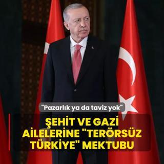 Bakan Erdoan'dan ehit ve gazi ailelerine Terrsz Trkiye mektubu: Pazarlk ya da taviz yok