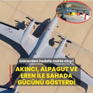 Gklerden hedefe nokta at! AKINCI, ALPAGUT ve EREN ile sahada gcn gsterdi