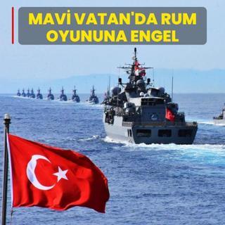 Oldubittiye izin yok... Mavi Vatan'da Rum oyununa engel