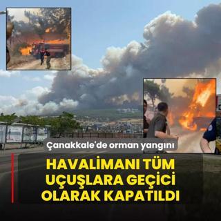 anakkale'de orman yangn! Havaliman tm uulara geici olarak kapatld