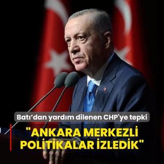 Bat'dan yardm dilenen muhalefete tepki... Bakan Erdoan: Ankara merkezli politikalar izledik