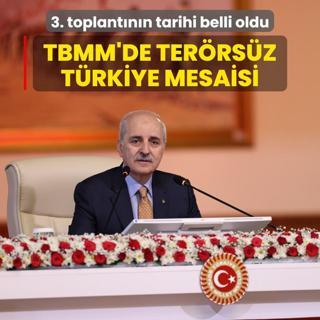 Meclis'te 'Terrsz Trkiye' mesaisi! 3'nc toplantnn tarihi belli oldu