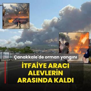 anakkale'de orman yangn! tfaiye arac alevlerin arasnda kald