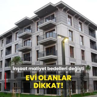 naat maliyet bedelleri deiti: Evi olanlar dikkat!