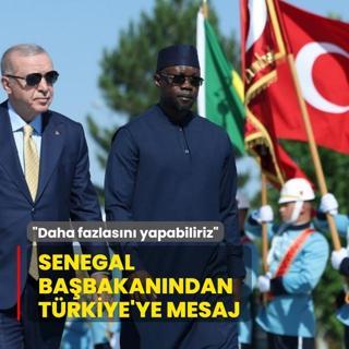Senegal Babakan Sonko'dan Trkiye'ye mesaj: Daha fazlasn yapabiliriz