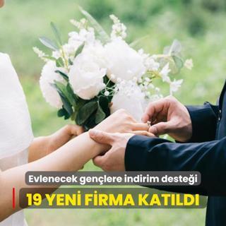 Evlenecek genlere indirim destei... 19 yeni firma katld