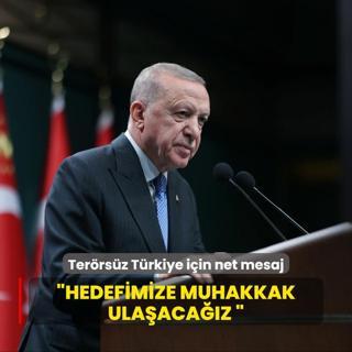 Bakan Erdoan'dan Terrsz Trkiye mesaj: Hedefimize muhakkak ulaacaz