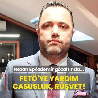 FET'ye yardm, casusluk, rvet! Rezan Epzdemir gzaltnda