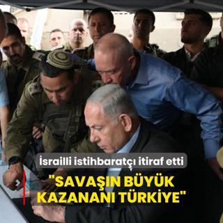srailli istihbarat itiraf etti: Savan byk kazanan Trkiye