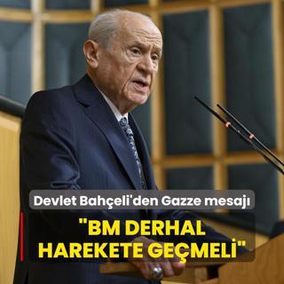 MHP Genel Bakan Devlet Baheli'den Gazze mesaj: BM derhal harekete gemeli
