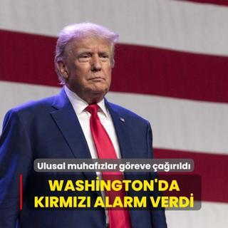 Trump Washington'da krmz alarm verdi: Ulusal muhafzlar greve arld