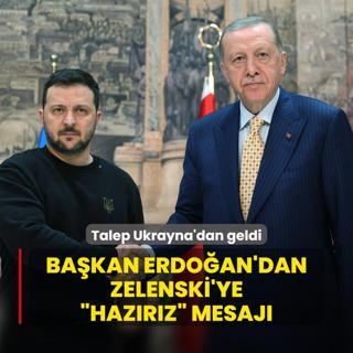 Talep Ukrayna'dan geldi! Bakan Erdoan'dan Zelenski'ye hazrz mesaj