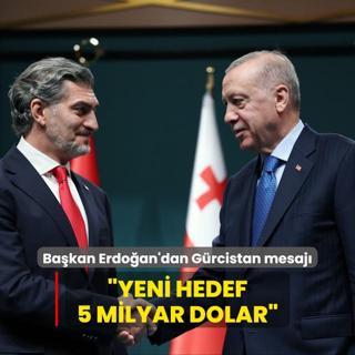 Bakan Erdoan'dan Grcistan mesaj... Yeni hedef 5 milyar dolar