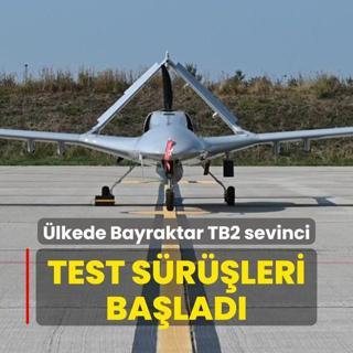 lkede Bayraktar TB2 sevinci: Test srleri balad
