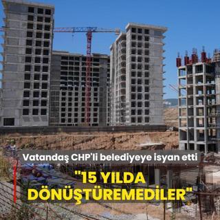 Vatanda CHP'li belediyeye isyan etti: 15 ylda dntremediler